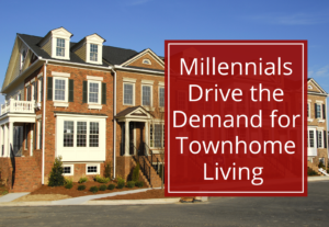 Millennials are driving the demand for townhome living